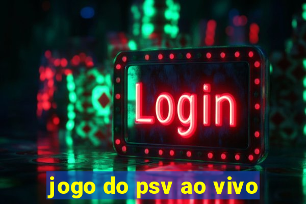 jogo do psv ao vivo