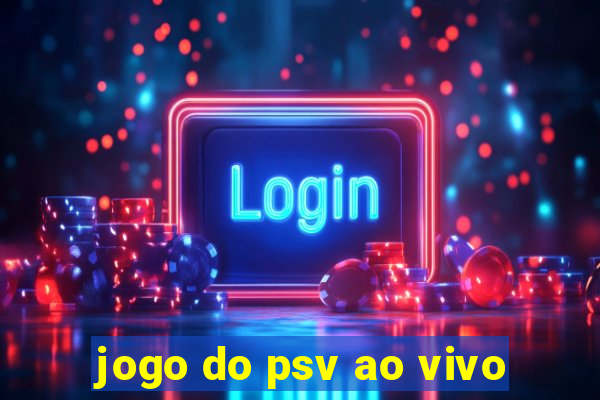 jogo do psv ao vivo