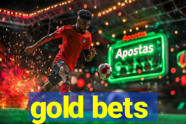 gold bets