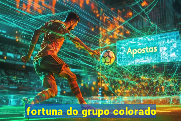 fortuna do grupo colorado