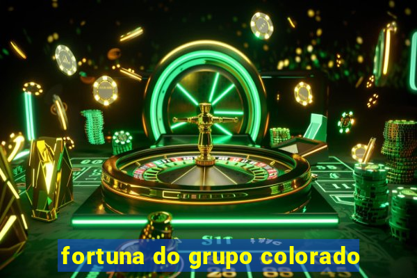 fortuna do grupo colorado