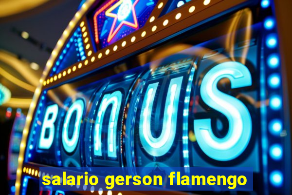 salario gerson flamengo