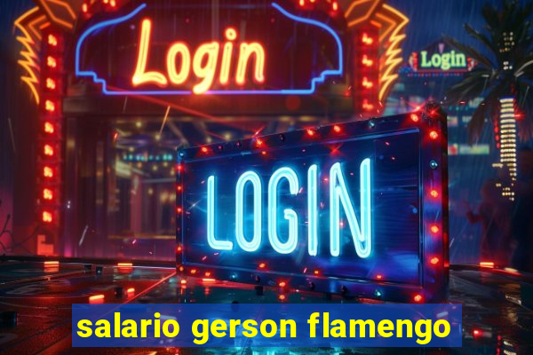 salario gerson flamengo