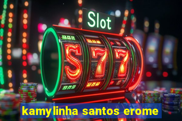 kamylinha santos erome