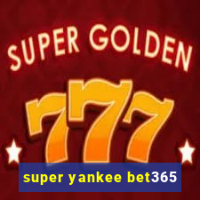 super yankee bet365