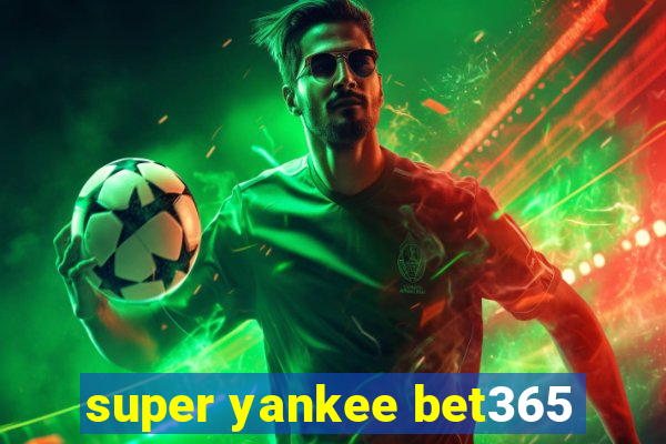 super yankee bet365