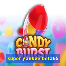 super yankee bet365