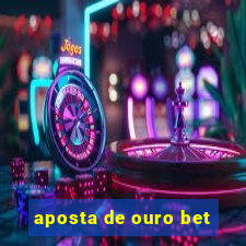 aposta de ouro bet