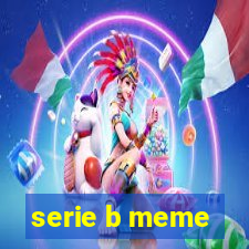 serie b meme