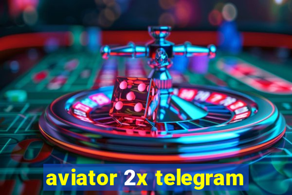 aviator 2x telegram