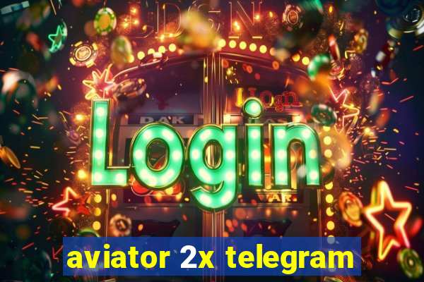 aviator 2x telegram