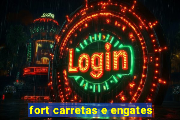 fort carretas e engates