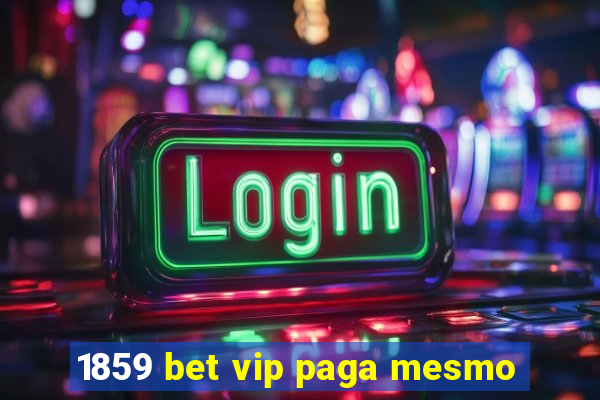 1859 bet vip paga mesmo