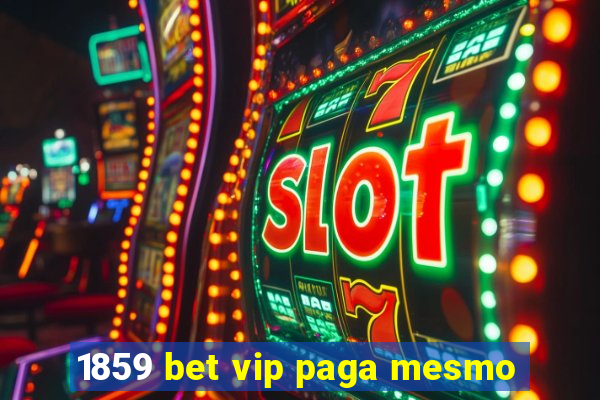 1859 bet vip paga mesmo