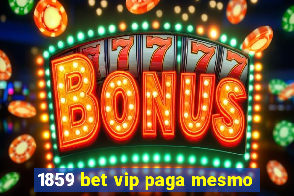 1859 bet vip paga mesmo