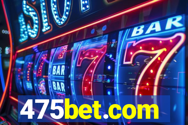 475bet.com