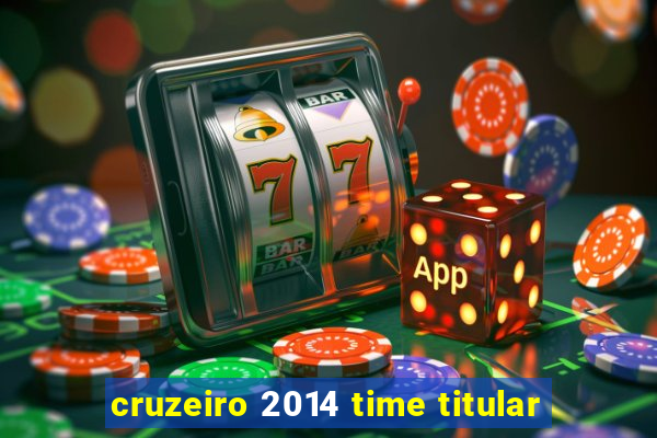 cruzeiro 2014 time titular