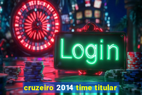 cruzeiro 2014 time titular