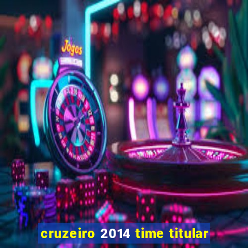 cruzeiro 2014 time titular