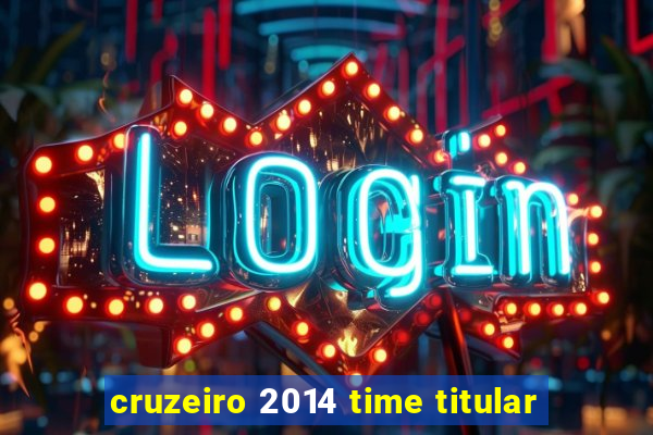 cruzeiro 2014 time titular