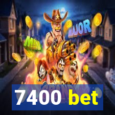 7400 bet