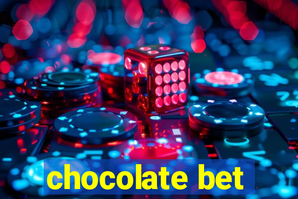 chocolate bet