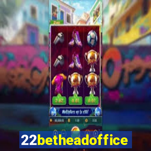 22betheadoffice