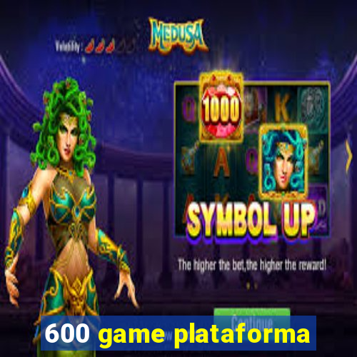 600 game plataforma