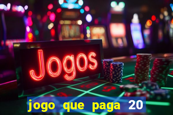 jogo que paga 20 reais para se cadastrar