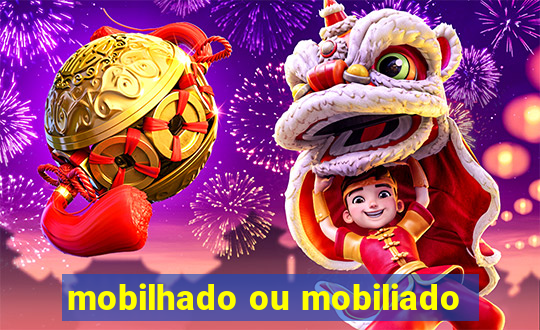 mobilhado ou mobiliado