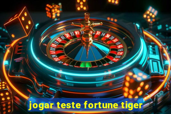 jogar teste fortune tiger