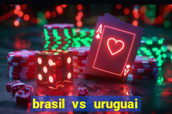 brasil vs uruguai ao vivo multicanais