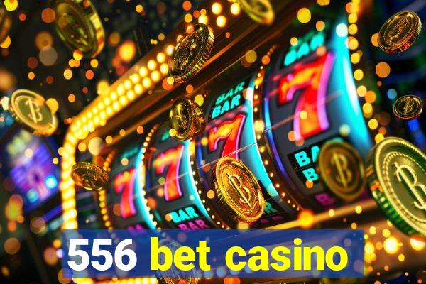 556 bet casino