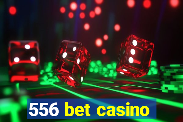 556 bet casino