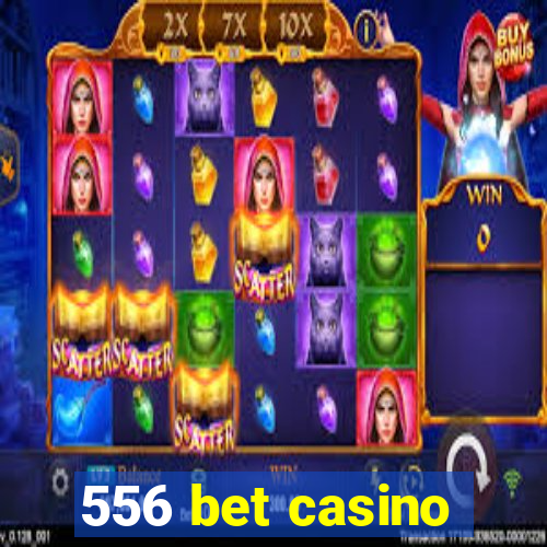 556 bet casino