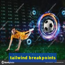 tailwind breakpoints