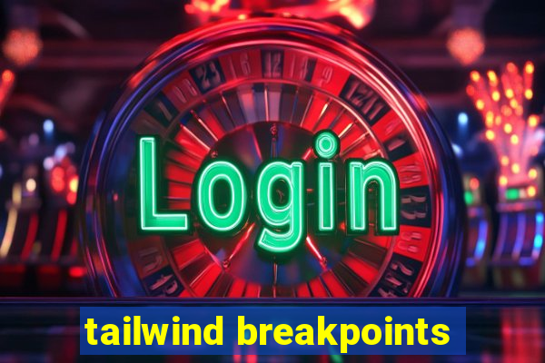 tailwind breakpoints