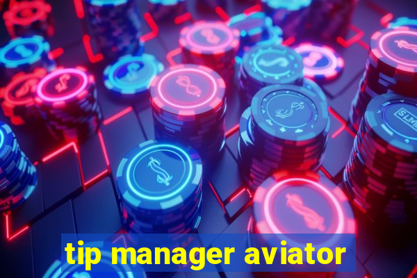 tip manager aviator