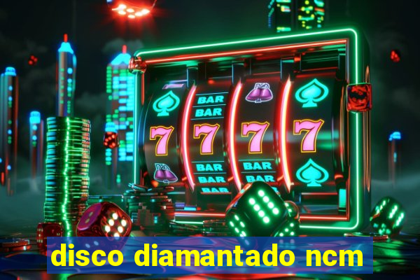 disco diamantado ncm