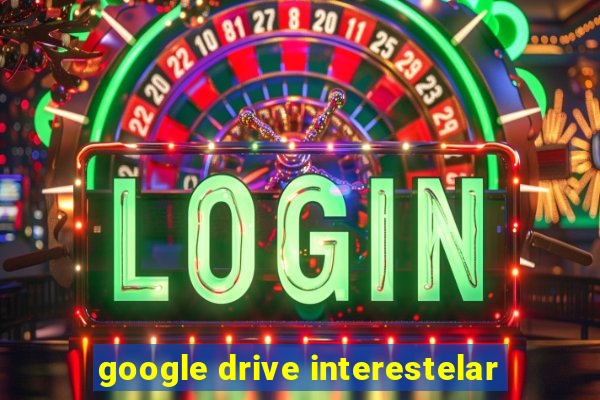 google drive interestelar