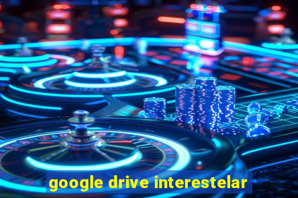 google drive interestelar