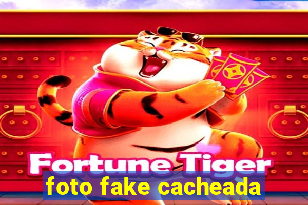 foto fake cacheada