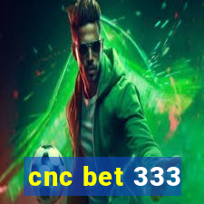 cnc bet 333