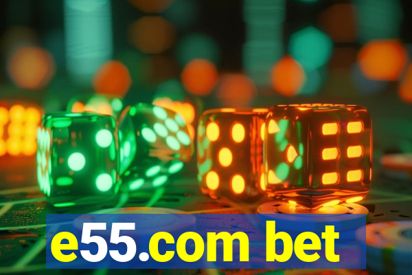 e55.com bet