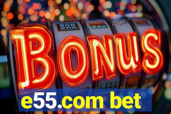 e55.com bet