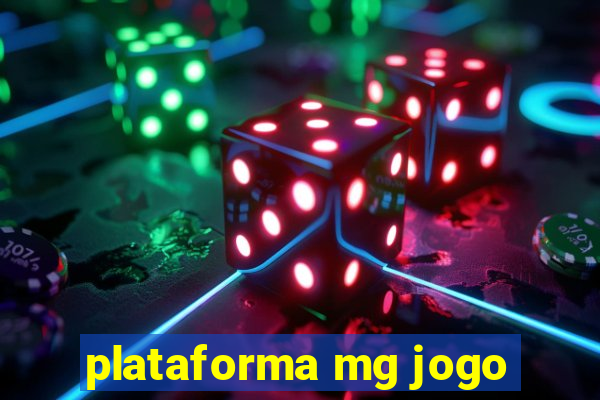 plataforma mg jogo