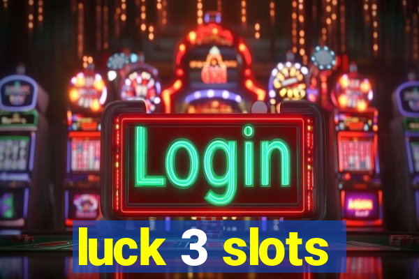 luck 3 slots