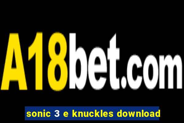 sonic 3 e knuckles download