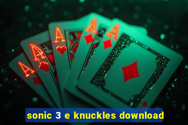 sonic 3 e knuckles download