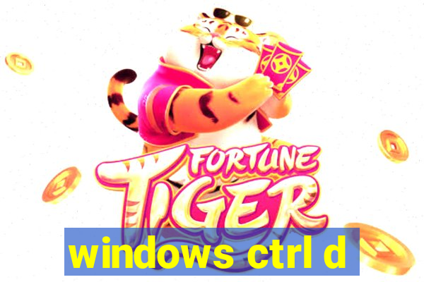 windows ctrl d